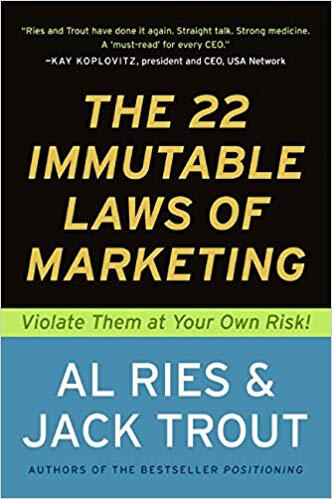 The 22 Immutable Laws of Marketing: Violate them at Your Own Ris