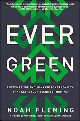Evergreen: Cultivate the Enduring Customer Loyalty That Keeps Yo