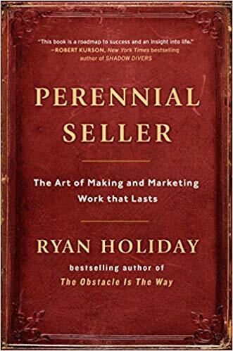 Perennial Seller: The Art of Making and Marketing Work that Last